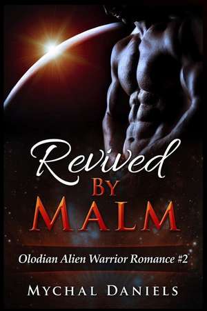 Revived by Malm: Olodian Alien Warrior Romance de Mychal Daniels