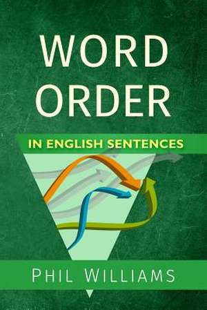 Word Order in English Sentences de Phil Williams