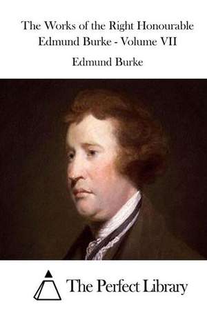 The Works of the Right Honourable Edmund Burke - Volume VII: One Woman's Erotic Transformation de Edmund Burke