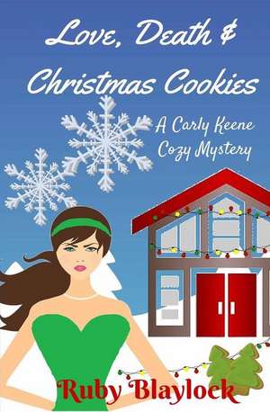 Love, Death & Christmas Cookies de Ruby Blaylock