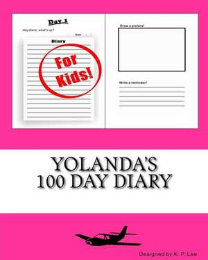 Yolanda's 100 Day Diary: Creative Beef, Lamb, Pork and Poultry Recipes de K. P. Lee