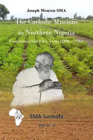 The Catholic Missions in Northern Nigeria de Joseph Mouren Sma