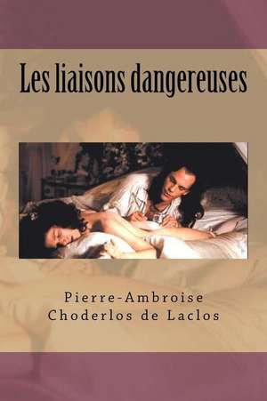 Les Liaisons Dangereuses: Briefe 2002 - 2003 de Pierre-Ambroise Choderlos De Laclos