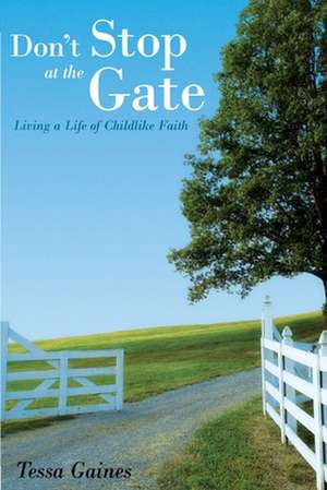 Don't Stop at the Gate de Tessa L. Gaines