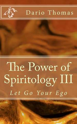 The Power of Spiritology III de Dario D. Thomas