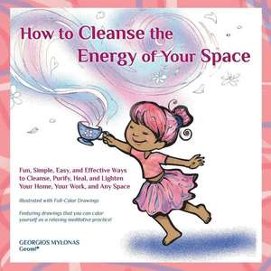 How to Cleanse the Energy of Your Space de Georgios Mylonas