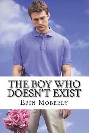 The Boy Who Doesn't Exist de Erin Moberly