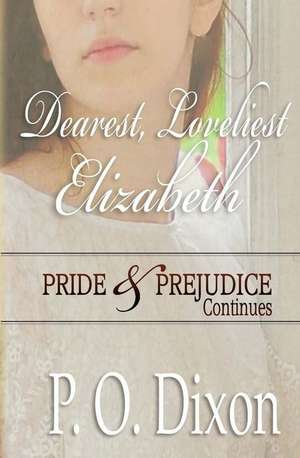 Dearest, Loveliest Elizabeth de P. O. Dixon