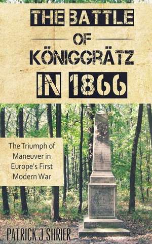 The Battle of Koniggratz in 1866 de Patrick Joseph Shrier