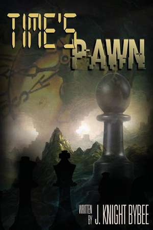 Time's Pawn de J. Knight Bybee