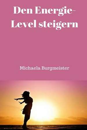 Den Energie-Level Steigern de Michaela Burgmeister