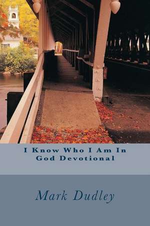 I Know Who I Am in God Devotional de Mark Dudley