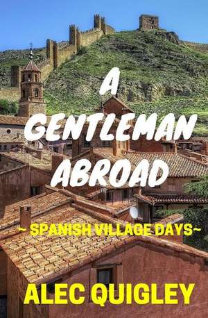 A Gentleman Abroad de Alec Quigley