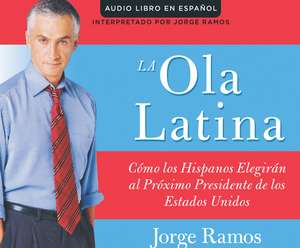 La Ola Latina (the Latino Wave) de Jorge Ramos