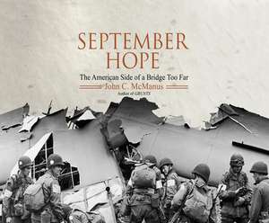 September Hope: The American Side of a Bridge Too Far de Walter Dixon