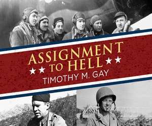 Assignment to Hell: The War Against Nazi Germany with Correspondents Walter Cronkite... de Walter Dixon