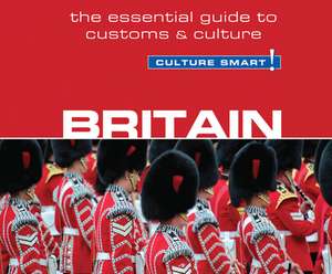 Britain - Culture Smart!: The Essential Guide to Customs & Culture de Anna Bentinck