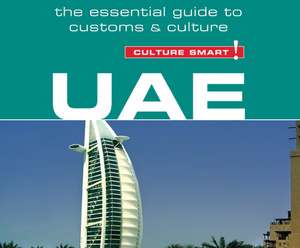 Uae - Culture Smart!: The Essential Guide to Customs and Culture de Anna Bentinck