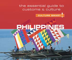 Philippines - Culture Smart!: The Essential Guide to Customs & Culture de Peter Noble