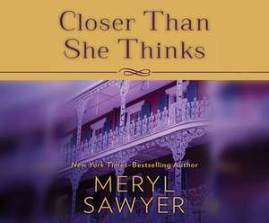 Closer Than She Thinks de Meryl Sawyer