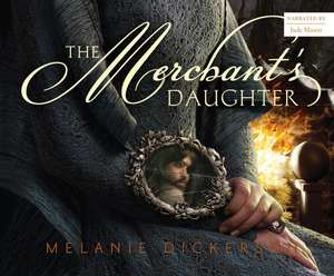 The Merchant's Daughter de Melanie Dickerson