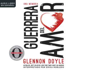 Guerrera del Amor (Love Warrior) de Glennon Doyle Melton