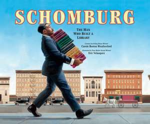 Schomburg: The Man Who Built a Library de Carole Boston Weatherford