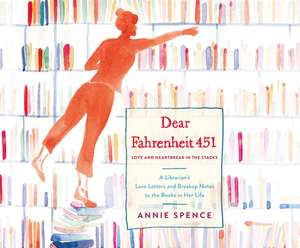 Dear Fahrenheit 451: Love and Heartbreak in the Stacks de Stephanie Spicer