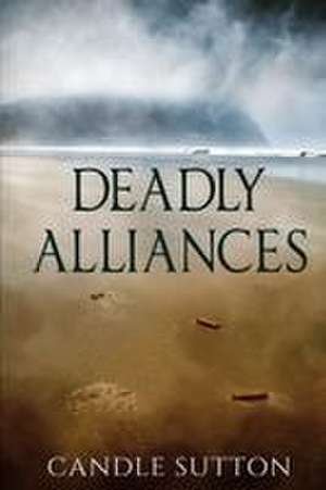 Deadly Alliances de Candle Sutton