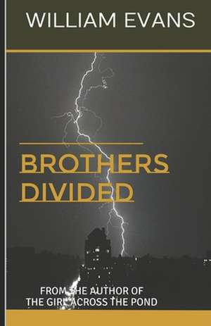 Brothers Divided: From the Author of the Girl Across the Pond de William Evans