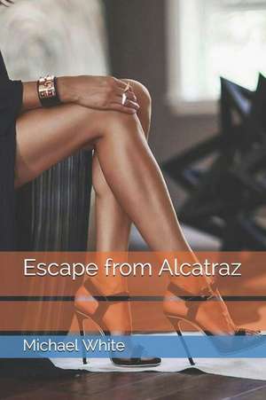 Escape from Alcatraz de Michael White