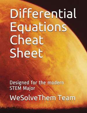 Differential Equations Cheat Sheet: Designed for the Modern Stem Major de Wesolvethem Team