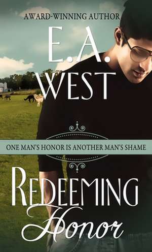 Redeeming Honor de E. A. West