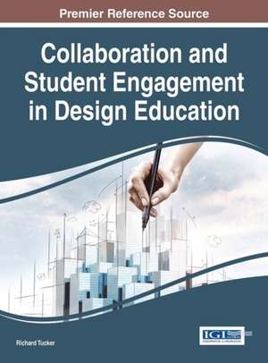 Collaboration and Student Engagement in Design Education de Richard Tucker