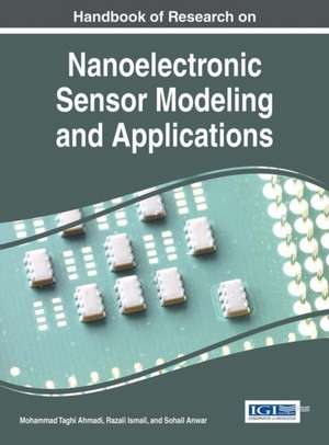 Handbook of Research on Nanoelectronic Sensor Modeling and Applications de Mohammad Taghi Ahmadi