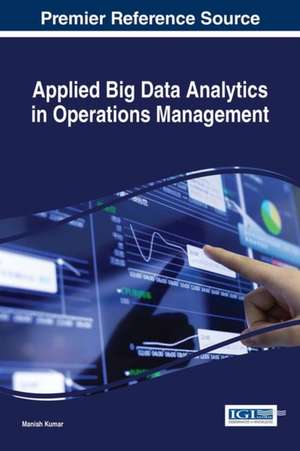 Applied Big Data Analytics in Operations Management de Manish Kumar
