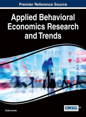 Applied Behavioral Economics Research and Trends de Rodica Ianole