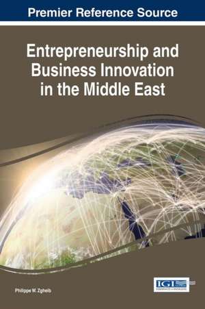 Entrepreneurship and Business Innovation in the Middle East de Philippe W. Zgheib