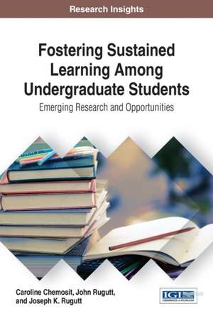 Fostering Sustained Learning Among Undergraduate Students de Caroline Chemosit