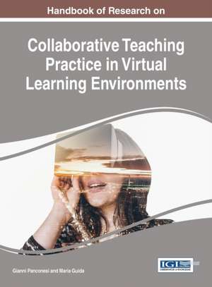 Handbook of Research on Collaborative Teaching Practice in Virtual Learning Environments de Maria Guida