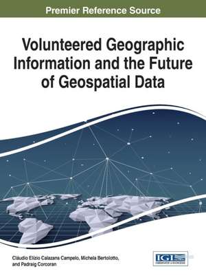 Volunteered Geographic Information and the Future of Geospatial Data de Michela Bertolotto