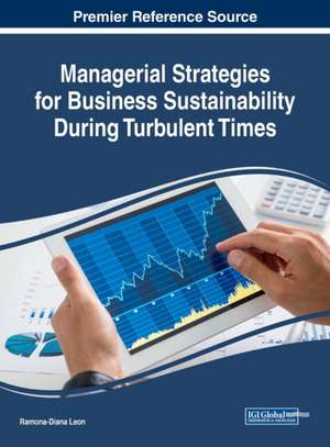 Managerial Strategies for Business Sustainability During Turbulent Times de Ramona-Diana Leon