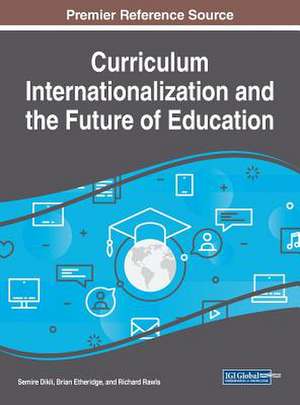 Curriculum Internationalization and the Future of Education de Dikli, Semire