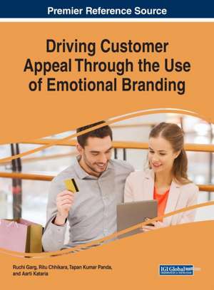 Driving Customer Appeal Through the Use of Emotional Branding de Ritu Chhikara