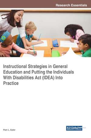 Instructional Strategies in General Education and Putting the Individuals with Disabilities ACT (Idea) Into Practice de Epler-Brooks, Pam