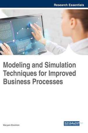 Modeling and Simulation Techniques for Improved Business Processes de Maryam Ebrahimi