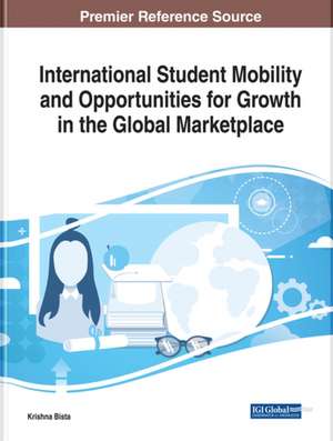 International Student Mobility and Opportunities for Growth in the Global Marketplace de Krishna Bista