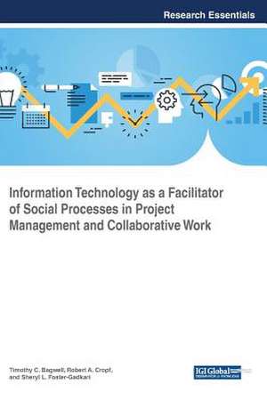 Information Technology as a Facilitator of Social Processes in Project Management and Collaborative Work de Timothy C. Bagwell