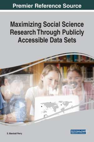 Maximizing Social Science Research Through Publicly Accessible Data Sets de S. Marshall Perry