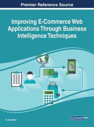 Improving E-Commerce Web Applications Through Business Intelligence Techniques de G. Sreedhar